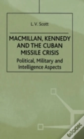 Macmillan, Kennedy And The Cuban Missile Crisis