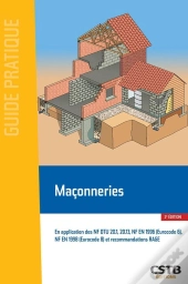 Maçonneries ; En Application Des Nf Dtu 20.1, 20.13, Nf En 1996 (Eurocod 6), Nf En 1998 (Eurocode 8) (2e Édition)