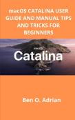 Macos Catalina User Guide And Manual, Tips And Tricks For Beginners