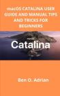 Macos Catalina User Guide And Manual, Tips And Tricks For Beginners - Preview