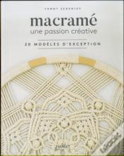 Macramé ; Une Passion Créative ; 20 Modèles D'Exception