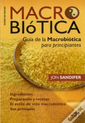 Macrobiotica : Guia De La Macrobiotica Para Principiantes