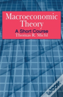 Macroeconomic Theory: A Short Course