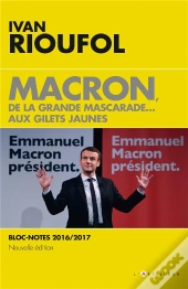 Macron, De La Grande Mascarade...Aux Gilets Jaunes