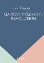 Macron Demission  Revolution - Preview
