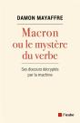 Macron Ou Le Mystère Du Verbe ; Ses Discours Décryptés Par La Machine - Preview