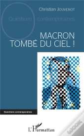 Macron Tombé Du Ciel !