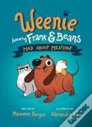 Mad About Meatloaf (Weenie Featuring Frank And Beans Book #1