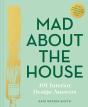 Mad About The House: 101 Interior Design Answers - Preview