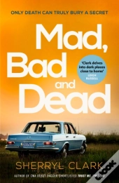 Mad, Bad And Dead