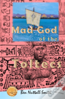 Mad God Of The Toltecs
