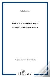 Madagascar Depuis 1972 ; La Marche D'Une Revolution
