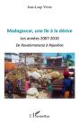 Madagascar, Une Île À La Dérive ; Les Années 2007-2010 ; De Ravalomanana À Rajoelina - Preview