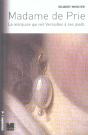 Madame De Prie, La Marquise Qui Mit Versailles A Ses Pieds - Preview