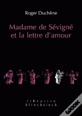 Madame De Sevigne Et La Lettre D'Amour