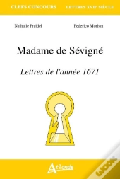 Madame De Sévigné ; Lettres De L'Année 1671