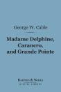 Madame Delphine, Carancro, And Grande Pointe (Barnes & Noble Digital Library) - Preview