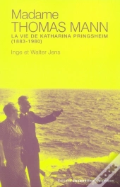 Madame Thomas Mann ; La Vie De Katharina Pringsheim, 1883-1980