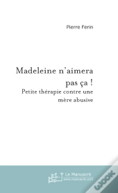 Madeleine N'Aimera Pas Ça !