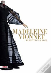 Madeleine Vionnet : Puriste De La Mode