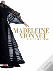 Madeleine Vionnet : Puriste De La Mode