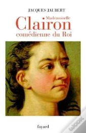 Mademoiselle Clairon, Comédienne Du Roi