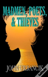 Madmen, Poets,   Thieves