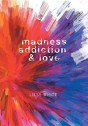 Madness, Addiction & Love - Preview