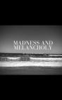Madness And Melancholy - Preview