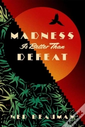 Madness Is Better Than Defeat