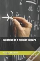 Madness On A Mission To Mars