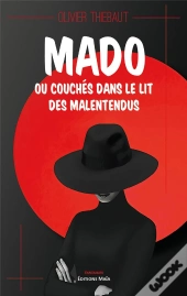 Mado Ou Couchés Dans Le Lit Des Malentendus