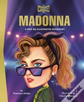 Madonna: A Who Hq Illustrated Biography