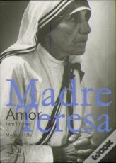 Madre Teresa de Calcutá- Amor sem Limites