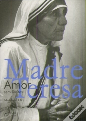 Capa do artigo Madre Teresa de Calcutá- Amor sem Limites