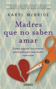 Madres Que No Saben Amar