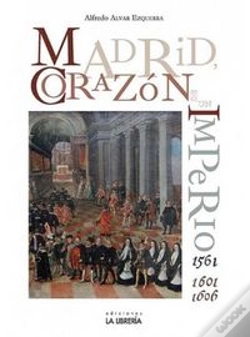 Capa do artigo Madrid. Corazón De Un Imperio 1561-1601 Y 1605