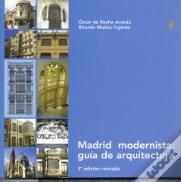 Madrid Modernista: Guía De Arquitectura