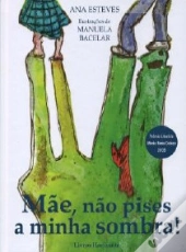 Mãe, Não Pises a Minha Sombra