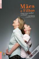 Mães e Filhas - Como Viver Melhor a Relação