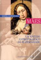 Mães - Um Estudo Antropológico da Maternidade