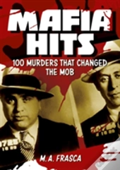 Mafia Hits 100 Murders That Changed The World