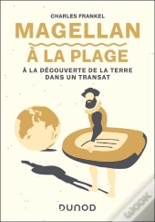 Magellan À La Plage : A La Découverte De La Terre Dans Un Transat