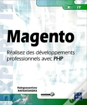 Magento ; Réalisez Des Développements Professionnels Avec Php