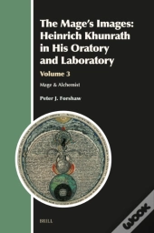 Mage'S Images: Heinrich Khunrath In His Oratory And Laboratory, Volume 3
