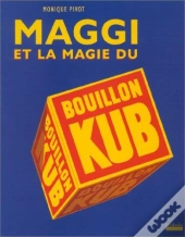 Maggi Et La Magie Du Bouillon Kub