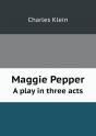 Maggie Pepper A Play In Three Acts - Preview