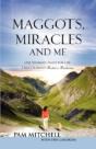 Maggots, Miracles And Me - Preview