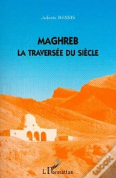 Maghreb, La Traversée Du Siècle