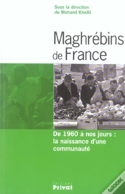 Capa do artigo Maghrebins De France ; De 1960 A Nos Jours : La Naissance D'Une Communaute
